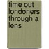 Time Out Londoners Through a Lens