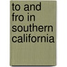 To And Fro In Southern California door Frederick Webb Hodge