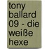 Tony Ballard 09 - Die weiße Hexe