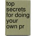 Top Secrets For Doing Your Own Pr