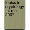 Topics In Cryptology -Ct-Rsa 2007 by Unknown