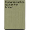 Topographisches Lexikon Von Bhmen by Unknown