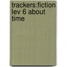 Trackers:fiction Lev 6 About Time by Paul Shipton