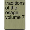 Traditions Of The Osage, Volume 7 by George Amos Dorsey