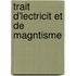 Trait D'Lectricit Et de Magntisme