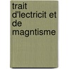 Trait D'Lectricit Et de Magntisme door Ed Becquerel