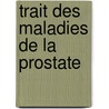 Trait Des Maladies de La Prostate door Henri Picard