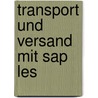 Transport Und Versand Mit Sap Les door Othmar Gau