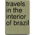 Travels in the Interior of Brazil