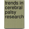 Trends In Cerebral Palsy Research door Helen D. Fong