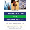 Triathloning For Ordinary Mortals door Steven Jonas