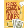 Tricks, Scams And Practical Jokes by Geoff Tibballs