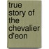 True Story of the Chevalier D'Eon