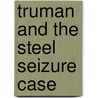 Truman And The Steel Seizure Case door Maeva Marcus