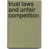 Trust Laws And Unfair Competition door United States Bureau of Corporations