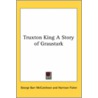 Truxton King A Story Of Graustark door George Barr McCutechon