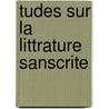 Tudes Sur La Littrature Sanscrite door Alfred Philibert Soupï¿½