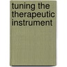 Tuning The Therapeutic Instrument by Jill Savege Scharff