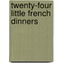 Twenty-Four Little French Dinners