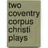 Two Coventry Corpus Christi Plays