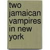 Two Jamaican Vampires In New York by Richard Taylor