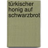 Türkischer Honig auf Schwarzbrot by Birgit Schmalmack