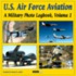 U.S. Air Force Aviation, Volume 1