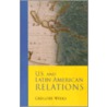 U.S. and Latin American Relations by Gregory Weeks
