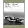 Us Navy Aircraft Carriers 1942-45 by Mark Stille