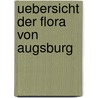 Uebersicht Der Flora Von Augsburg door F. Friedrich Saflilch