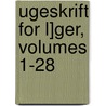 Ugeskrift for L]ger, Volumes 1-28 by Almindelige Danske L]geforening