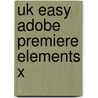 Uk Easy Adobe Premiere Elements X by Carl Plumer