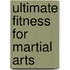 Ultimate Fitness For Martial Arts