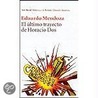 Ultimo Trayecto De Horacio De Dos by Edouardo Mendoza