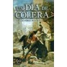 Un Dia de Colera = A Day of Anger by Arturo Pérez-Reverte
