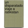 Un Disparatado Viaje a Ratikistan by Gernonimo Stilton