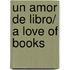 Un amor de libro/ A Love of Books