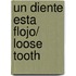 Un diente esta flojo/ Loose Tooth