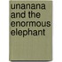 Unanana And The Enormous Elephant