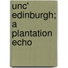 Unc' Edinburgh; A Plantation Echo by Unknown
