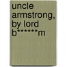 Uncle Armstrong, By Lord B******M by Frederick Richard Chichester