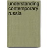 Understanding Contemporary Russia door Onbekend