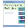 Understanding Democratic Politics by Roland Axtmann