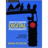 Understanding Digital Photography door Bryan Peterson