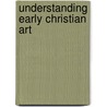 Understanding Early Christian Art door Robin Margaret Jensen