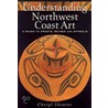 Understanding Northwest Coast Art door Cheryl Shearar