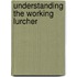 Understanding The Working Lurcher