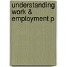 Understanding Work & Employment P door Peter Ackers