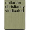 Unitarian Christianity Vindicated by Joseph Hutton