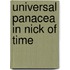 Universal Panacea in Nick of Time